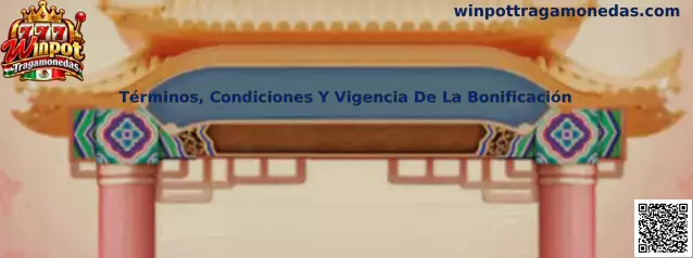 Guía sobre términos, condiciones y vigencia de la bonificación en Winpot Tragamonedas