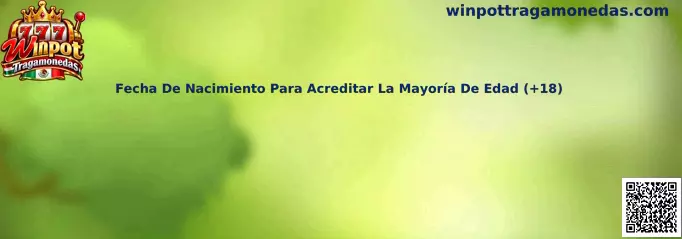 Fecha de nacimiento para acreditar mayoría de edad en Winpot Tragamonedas