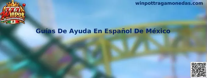 Guías de ayuda en español de México para usuarios de Winpot Tragamonedas