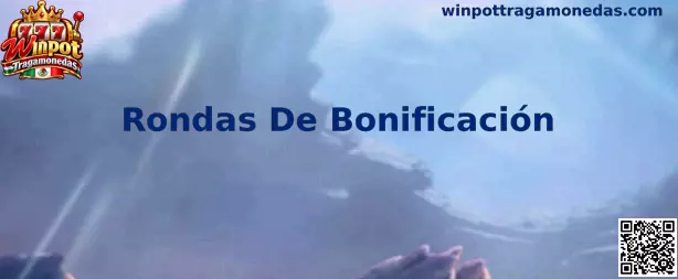 Guía informativa sobre Rondas De Bonificación en Winpot Tragamonedas