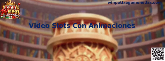 Video Slots Con Animaciones modernas