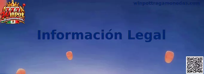 Guía de Información Legal para revisar transparencia, permisos y seguridad de Winpot Tragamonedas en México