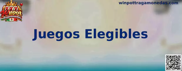 Guía visual sobre Juegos Elegibles de Winpot Tragamonedas