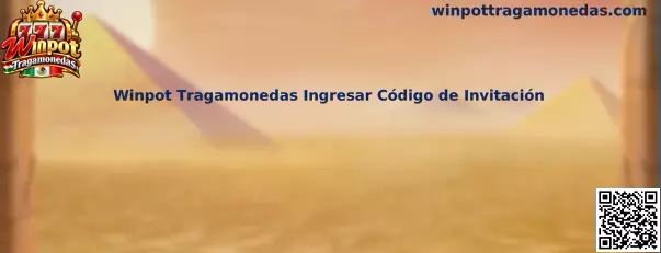 Guía para ingresar un código de invitación relacionado con Winpot Tragamonedas
