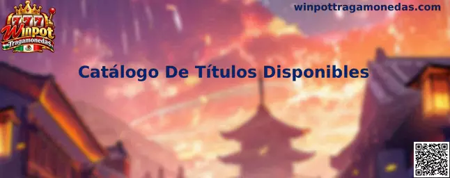Catálogo De Títulos Disponibles de Winpot Tragamonedas