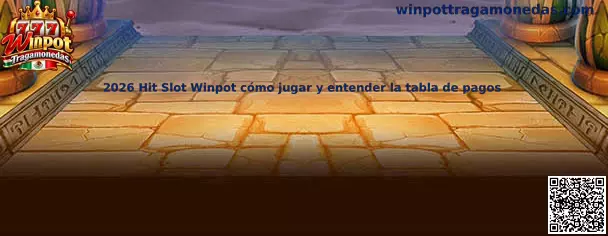 Imagen ilustrativa de 2026 Hit Slot Winpot para consultar cómo jugar y entender la tabla de pagos