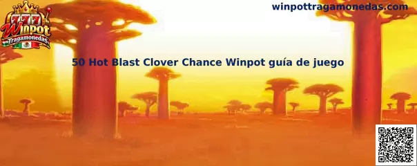 Guía visual de 50 Hot Blast Clover Chance Winpot