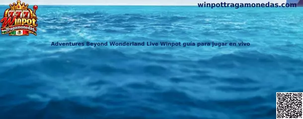 Adventures Beyond Wonderland Live Winpot guía para jugar en vivo