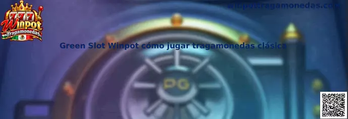 Imagen ilustrativa de Green Slot Winpot para una guía sobre tragamonedas clásicas