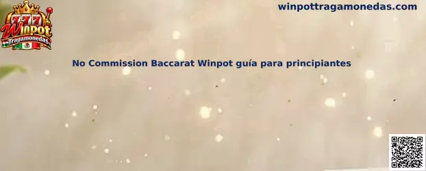 Imagen ilustrativa de No Commission Baccarat Winpot para una guía de principiantes sobre apuestas, cartas y reglas