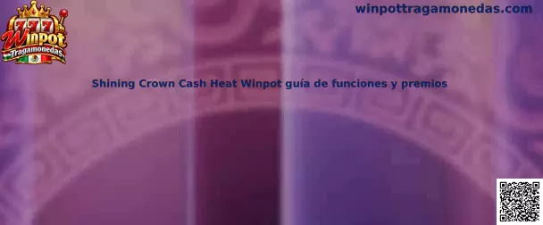 Imagen ilustrativa relacionada con la guía de Shining Crown Cash Heat Winpot