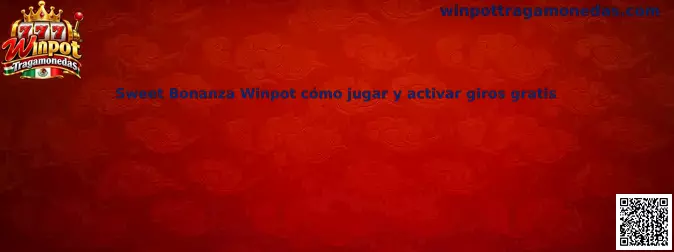 Sweet Bonanza Winpot cómo jugar y activar giros gratis