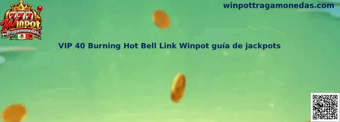 Imagen de referencia de la guía VIP 40 Burning Hot Bell Link para consultar reglas y jackpots